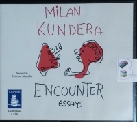 Encounter - Essays written by Milan Kundera performed by Graeme Malcolm on CD (Unabridged)